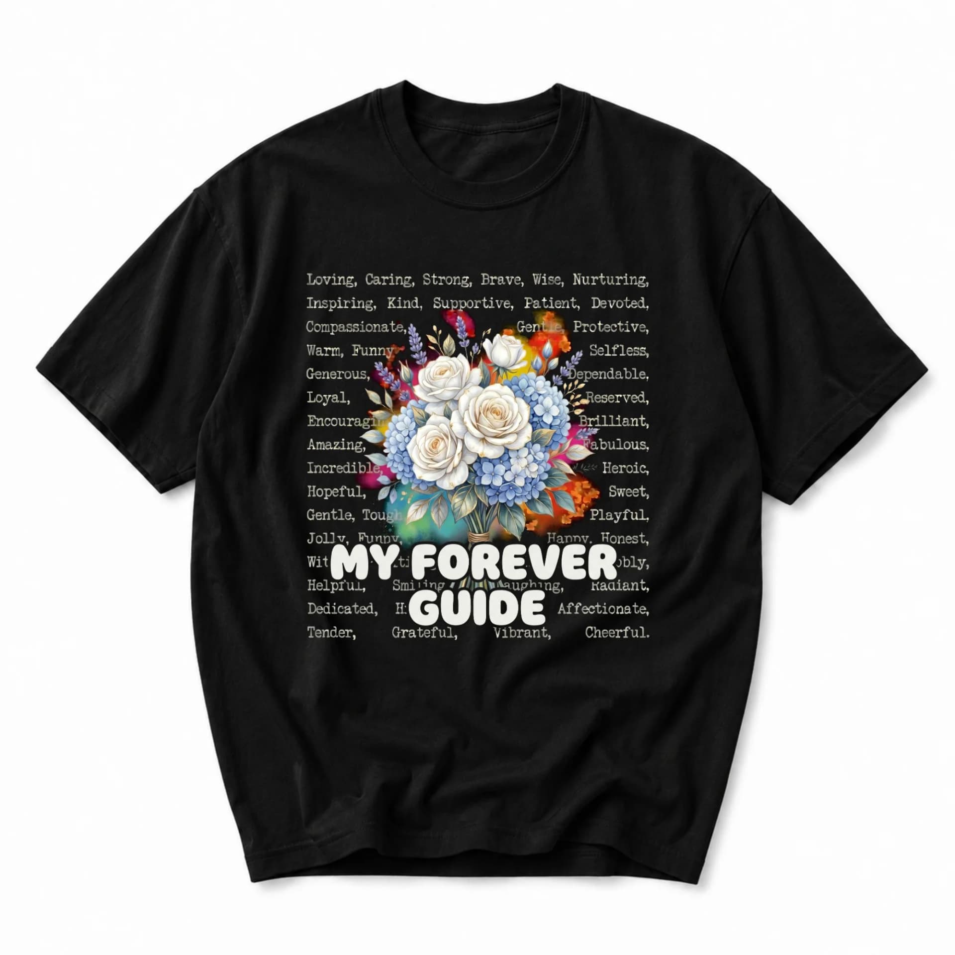 Graphic Tee My Forever Guide Floral Heartwarming Word Art Print Black Short Sleeve Unisex Crew Neck Casual Cotton Shirt
