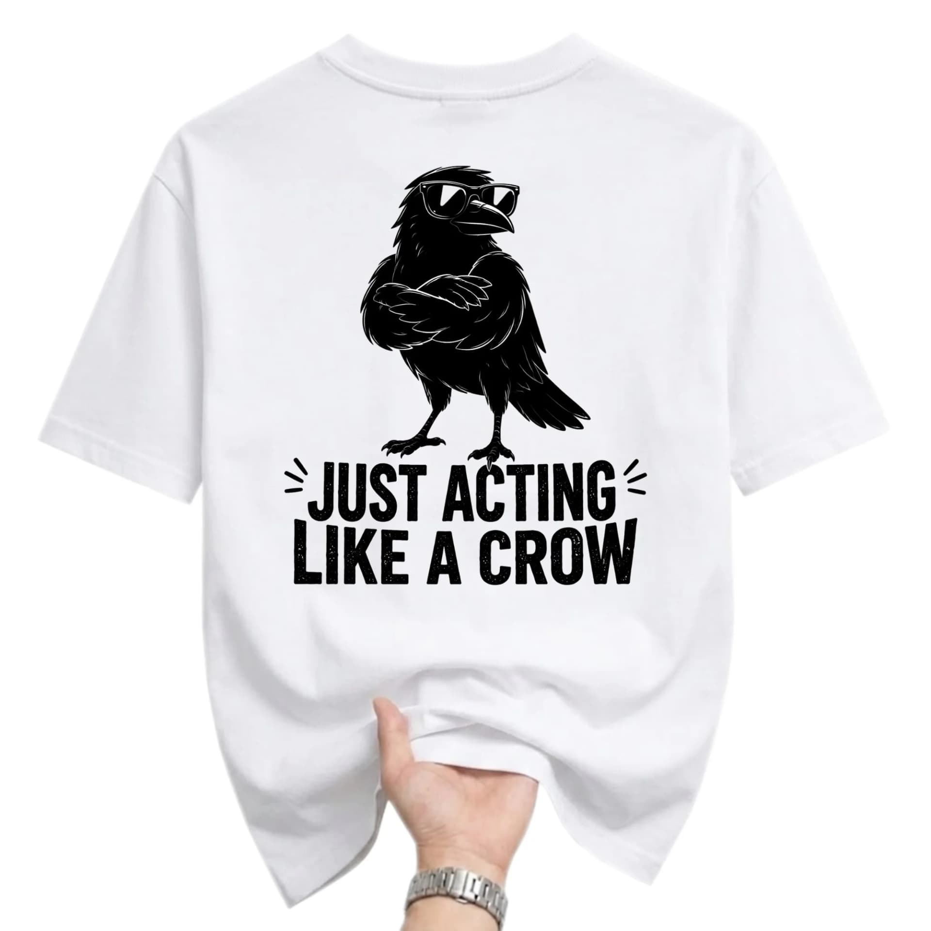 Funny Shirt Just Acting Like a Crow Graphic Tee Unisex Casual Apparel for Everyday Style and Comfort White