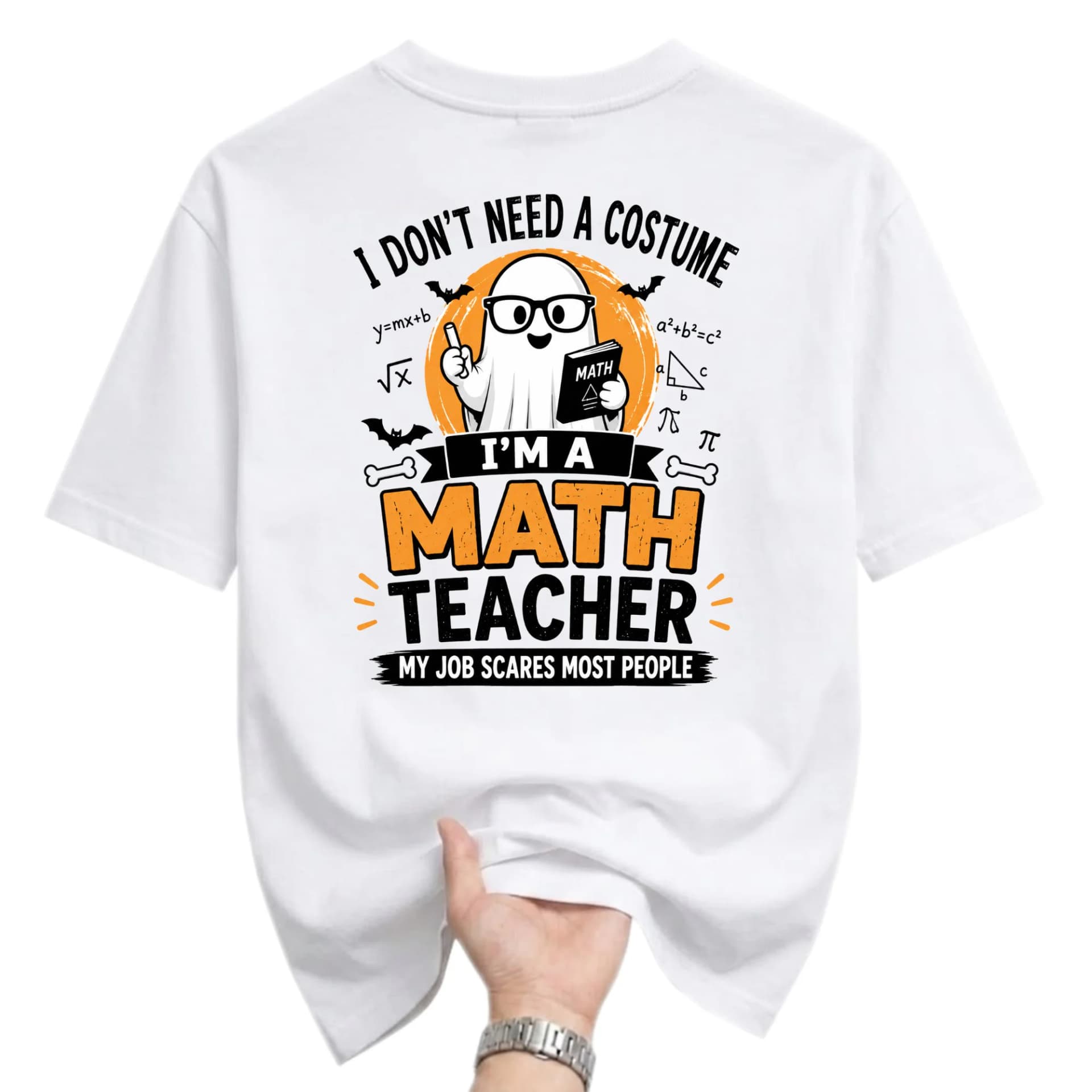 Funny Shirt I Don't Need a Costume I'm a Math Teacher Unisex Graphic Printed T-Shirt for Casual Everyday Wear