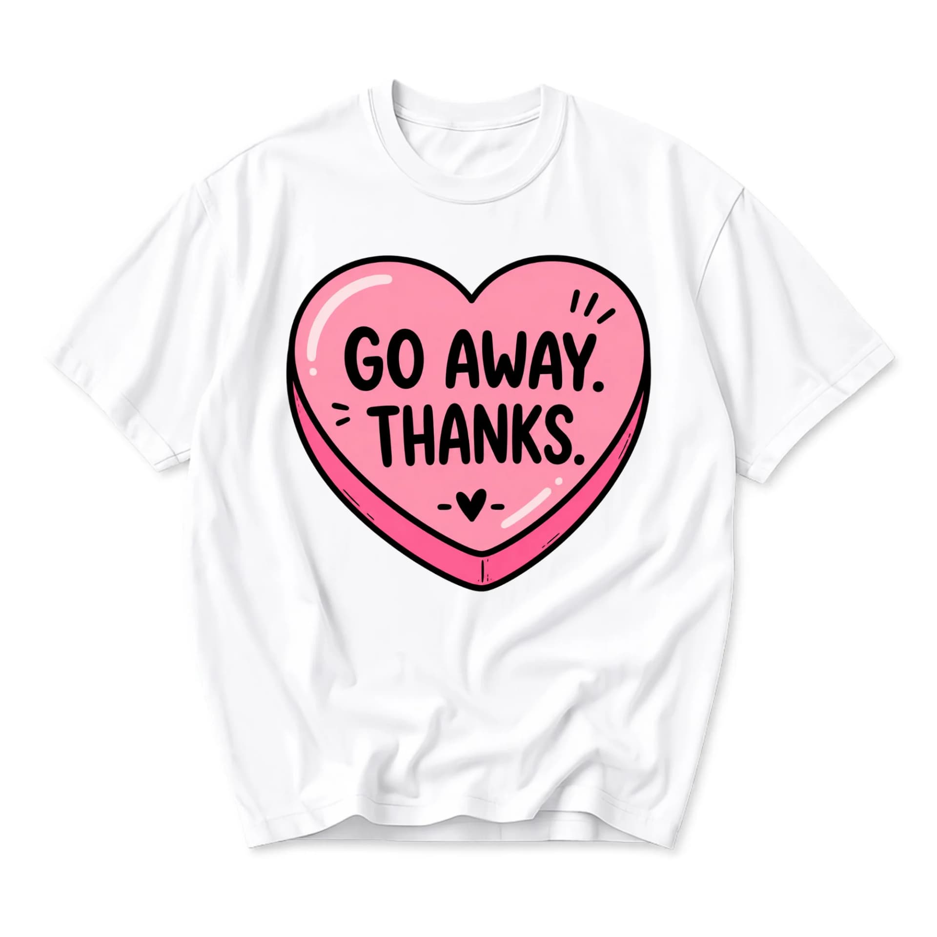Funny Shirt Go Away Thanks Heart Graphic Tee Unisex Casual Apparel for Everyday Wear and Self Expression White Top