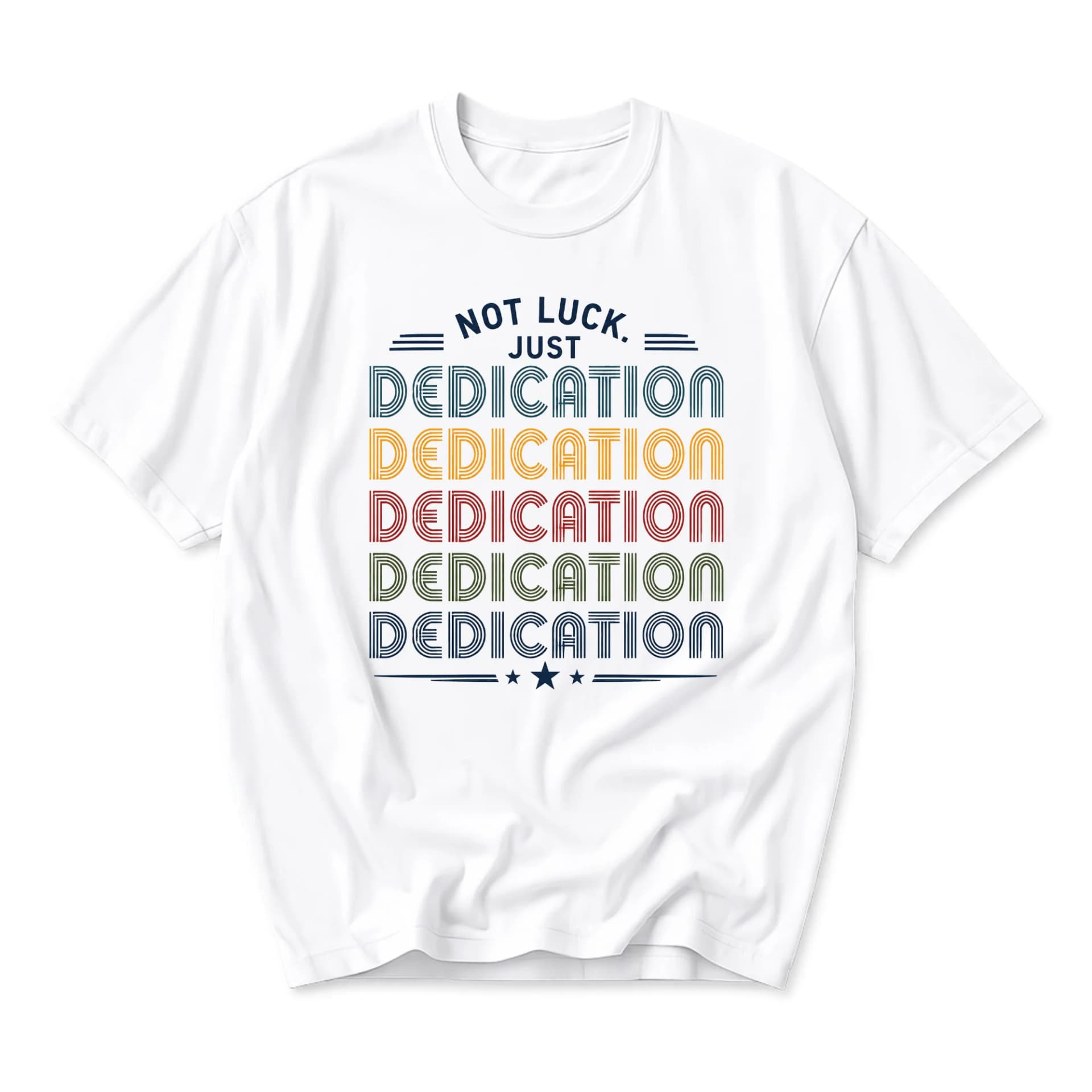 Graphic Tee Not Luck Just Dedication Print Motivational Unisex Crew Neck Casual Everyday Short Sleeve Shirt