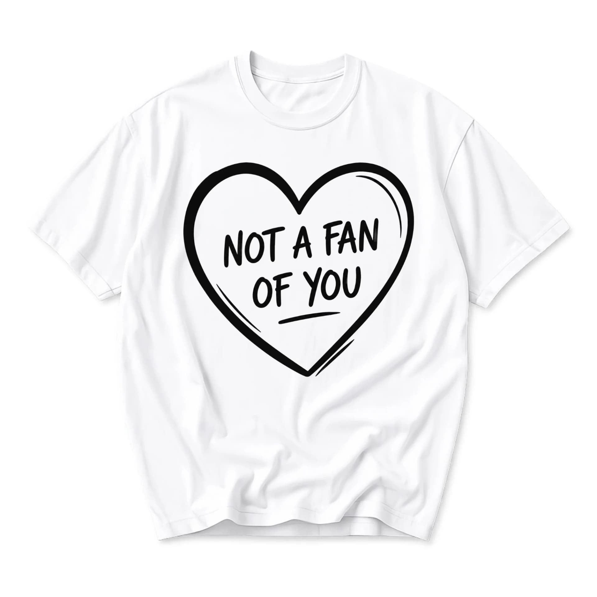 Funny Shirt Not a Fan of You Graphic Tee Heart Design Unisex Crew Neck Short Sleeve Cotton Casual Top for Everyday Wear