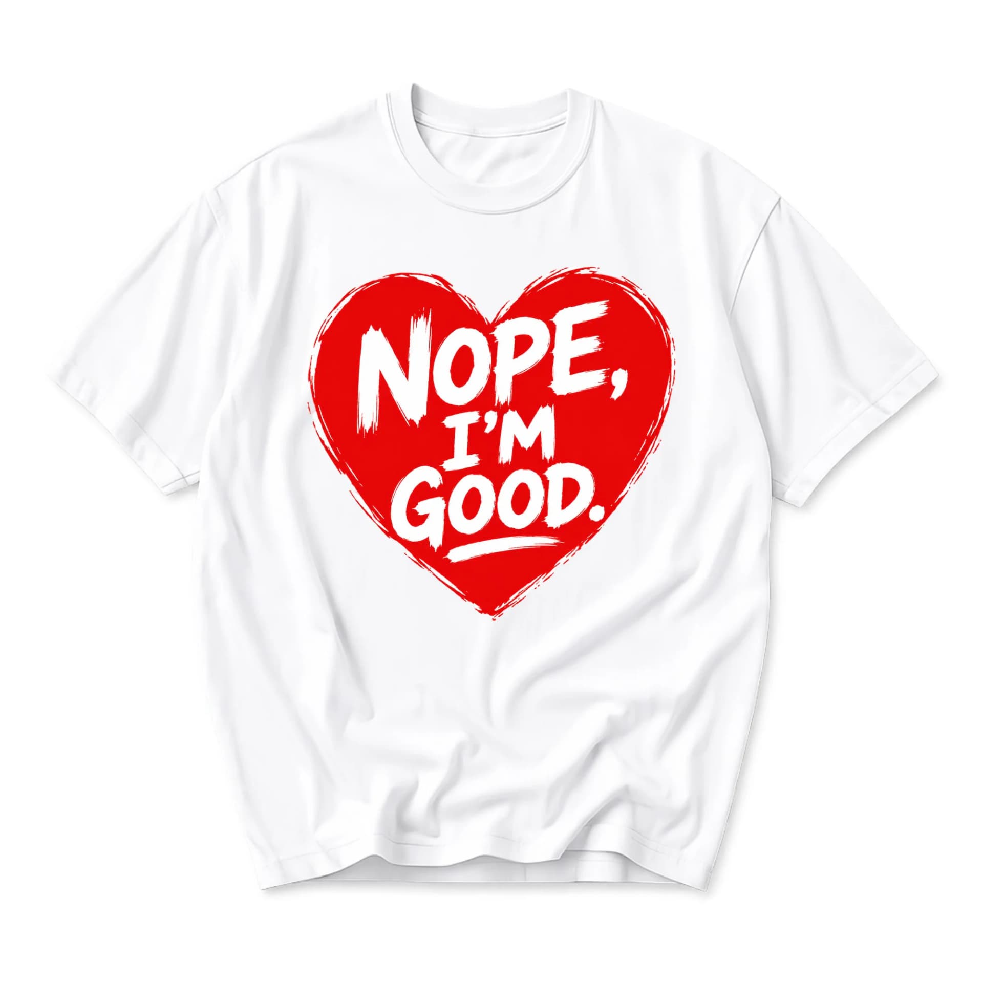 Funny Shirt Nope I Am Good Heart Graphic Tee Unisex Casual Cotton Crew Neck Short Sleeve Top for Men and Women