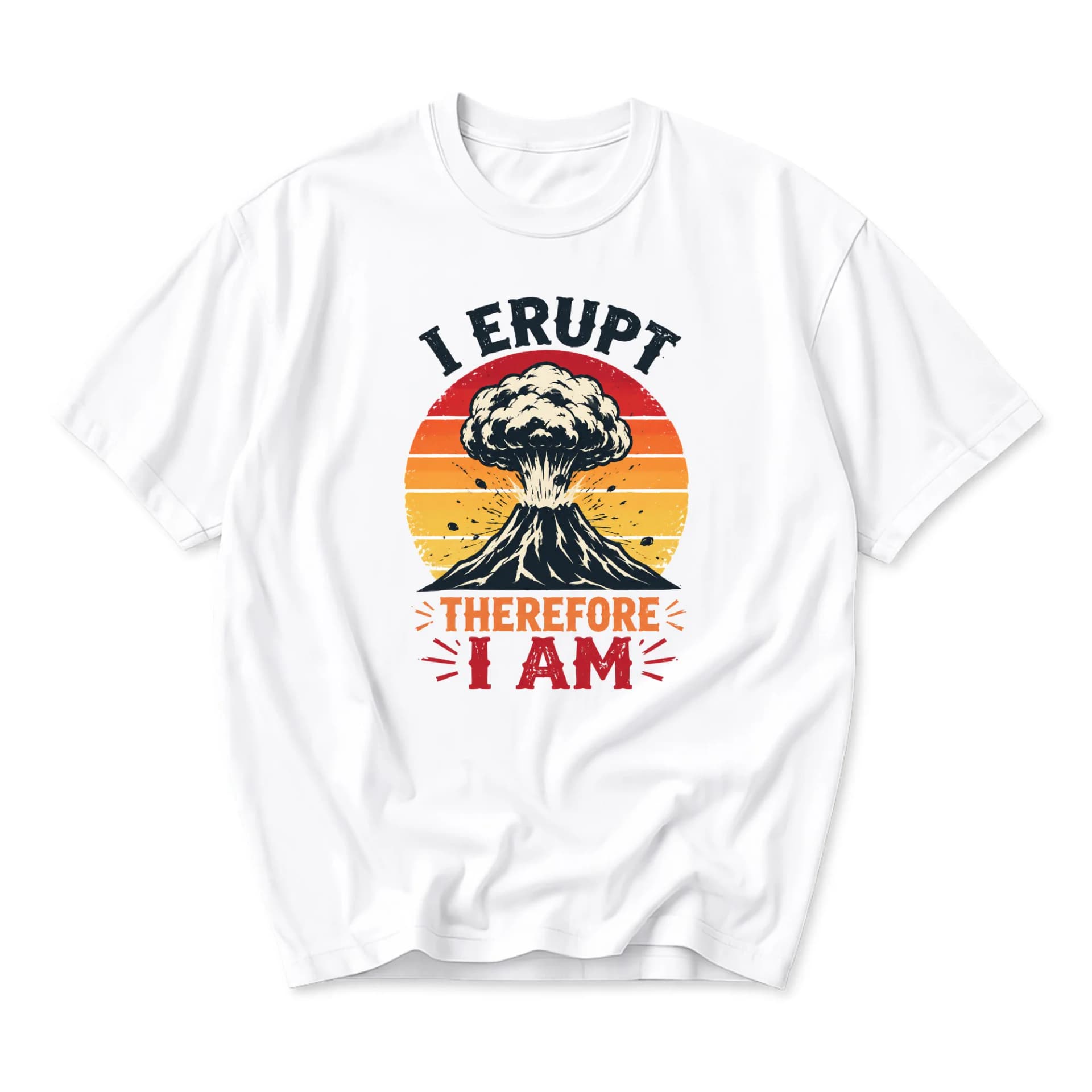 Funny Shirt I Erupt Therefore I Am Graphic Tee Retro Volcano Eruption Artistic Print Unisex Crew Neck Casual Cotton Top