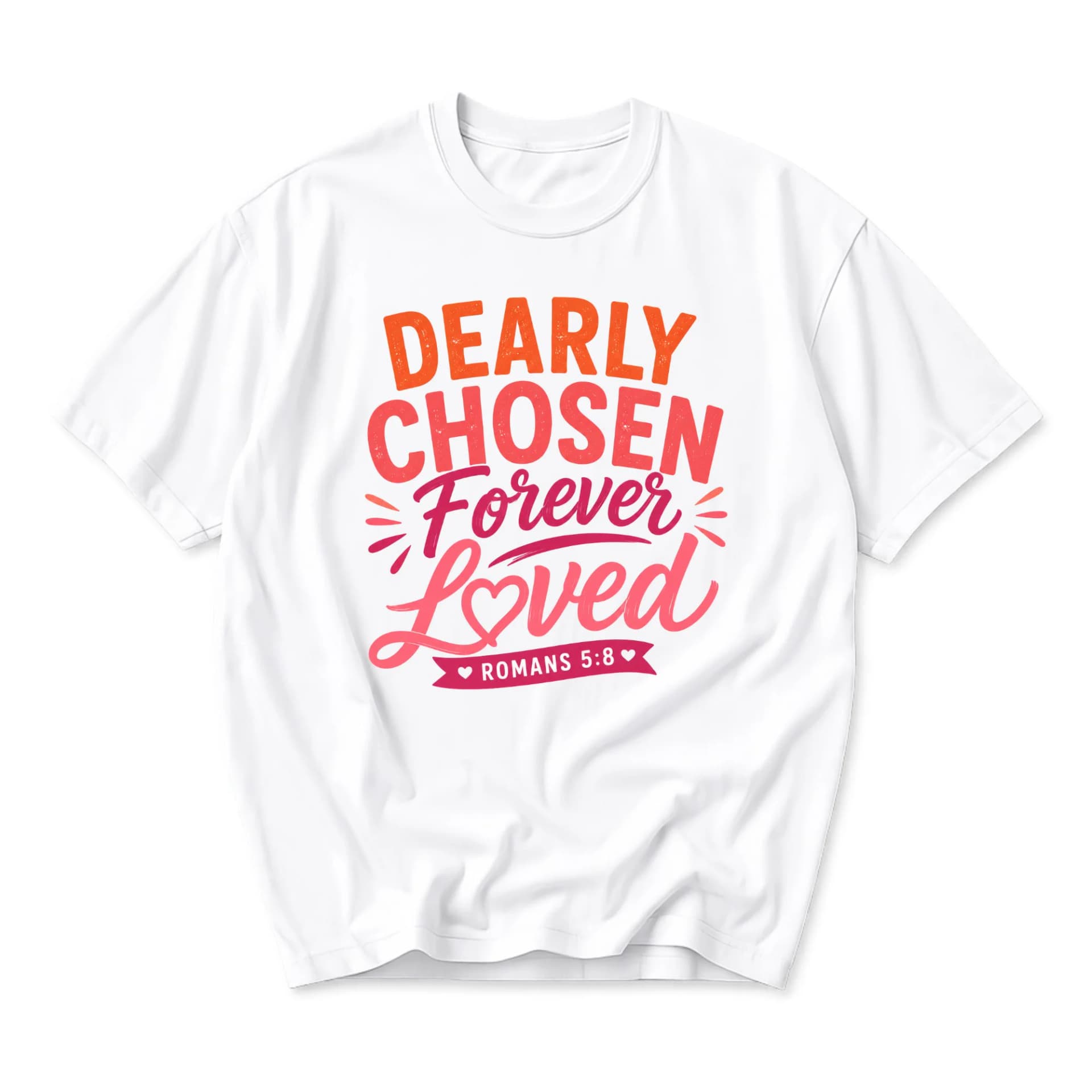 Graphic Tee Dearly Chosen Forever Loved Scripture Shirt Inspirational Christian Religious Quote Casual Unisex Crew Neck